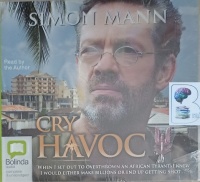 Cry Havoc written by Simon Mann performed by Simon Mann on Audio CD (Unabridged)